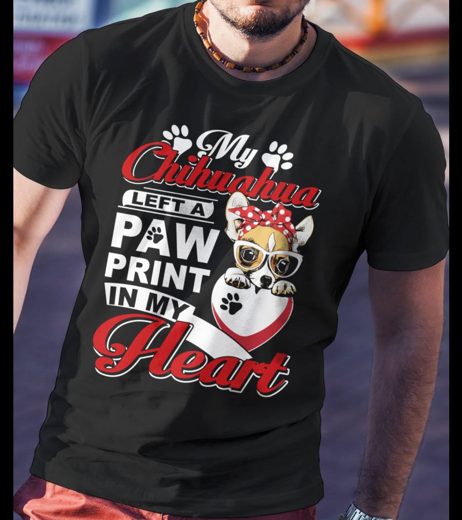My Chihuahua Left A Paw Print In My Heart Chihuahua Glasses Paw Print Heart T-Shirt
