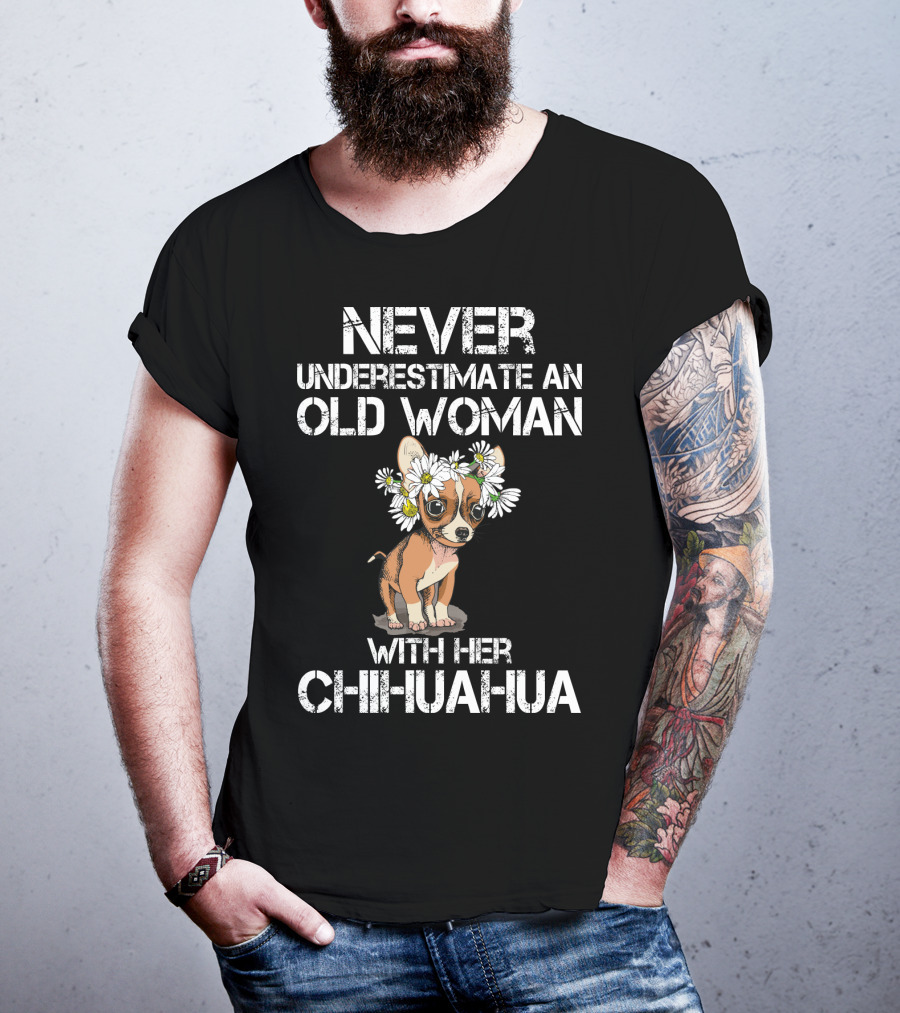 Never Underestimate An Old Woman With Her Chihuahua T-Shirt