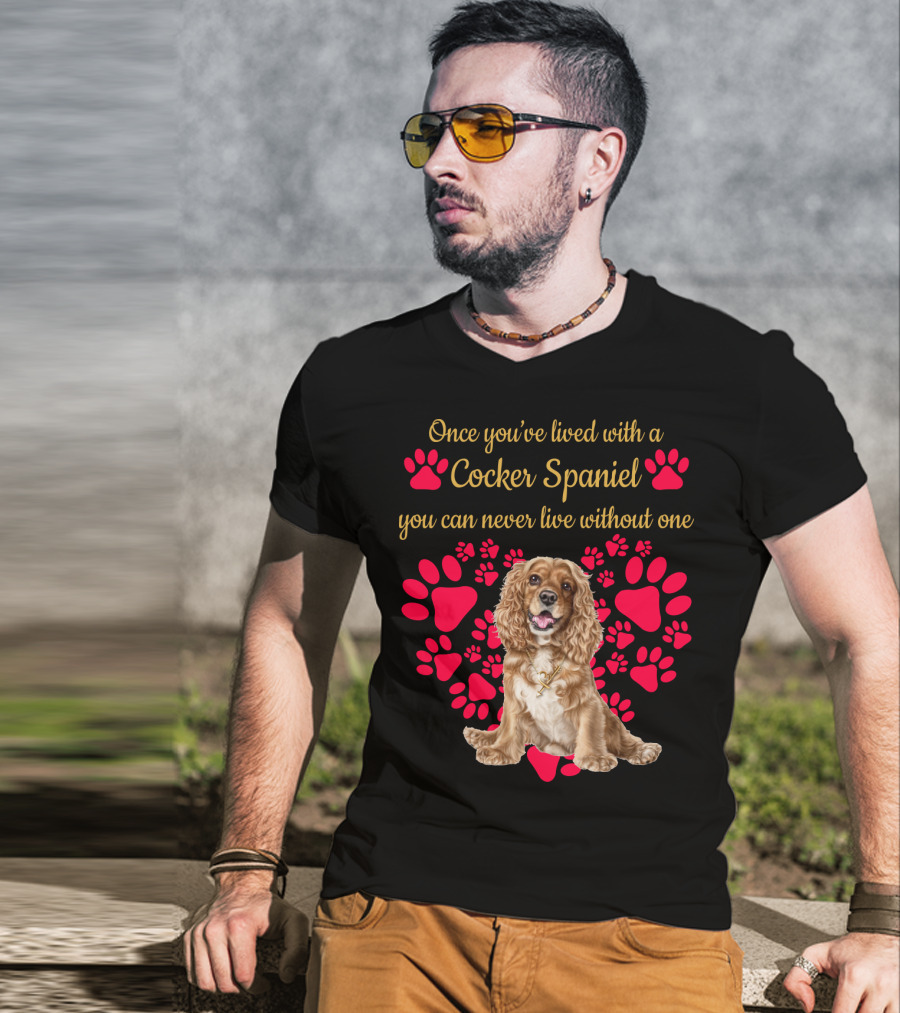 Once You've Lived With A Cocker Spaniel You Can Never Live Without One With Red Paw Prints T-Shirt