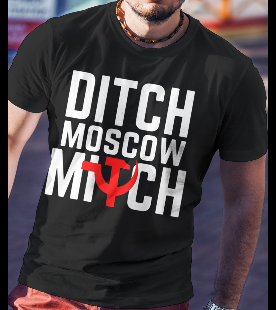 Ditch Moscow Mitch Hammer Sickle Political T-Shirt