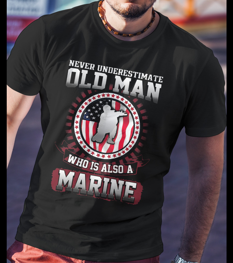 Never Underestimate Old Man Who Is Also A Marine With American Flag Background T-Shirt