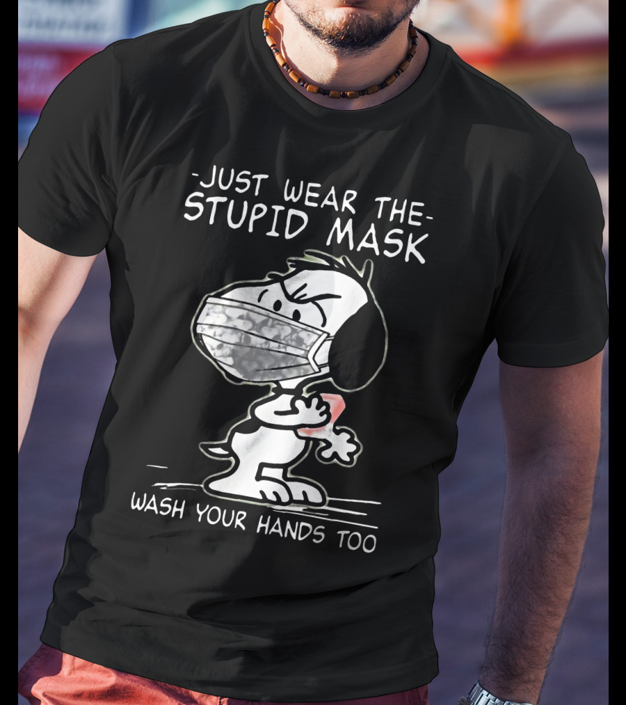 Snoopy Just Wear The Stupid Mask Wash Your Hands Too T-Shirt
