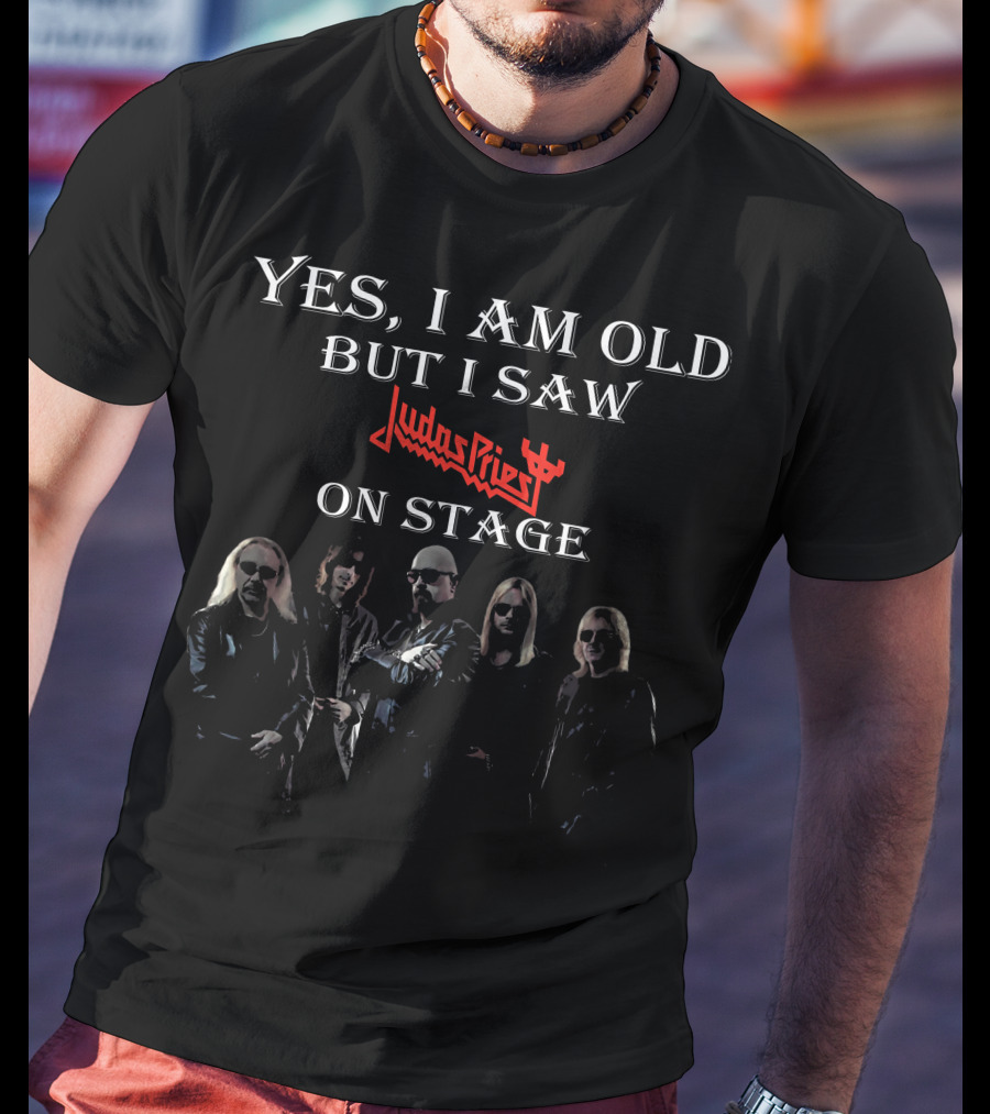 Yes I Am Old But I Saw Judas Priest On Stage With Band T-Shirt
