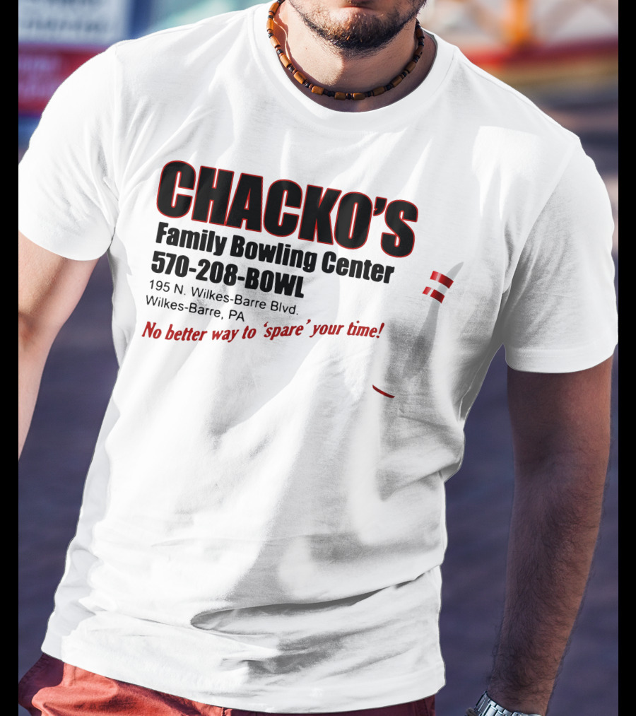 Chacko's Family Bowling Center 570-208-BOWL Wilkes-Barre PA No Better Way To Spare Your Time T-Shirt