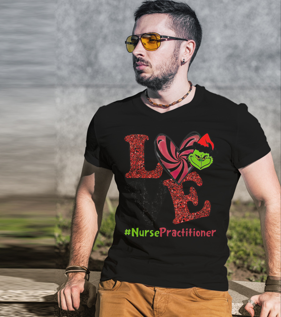 LOVE Grinch Heart Nurse Practitioner T-Shirt