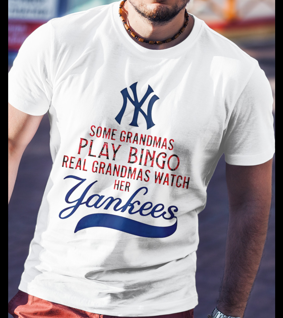 Some Grandmas Play Bingo Real Grandmas Watch Her Yankees T-Shirt