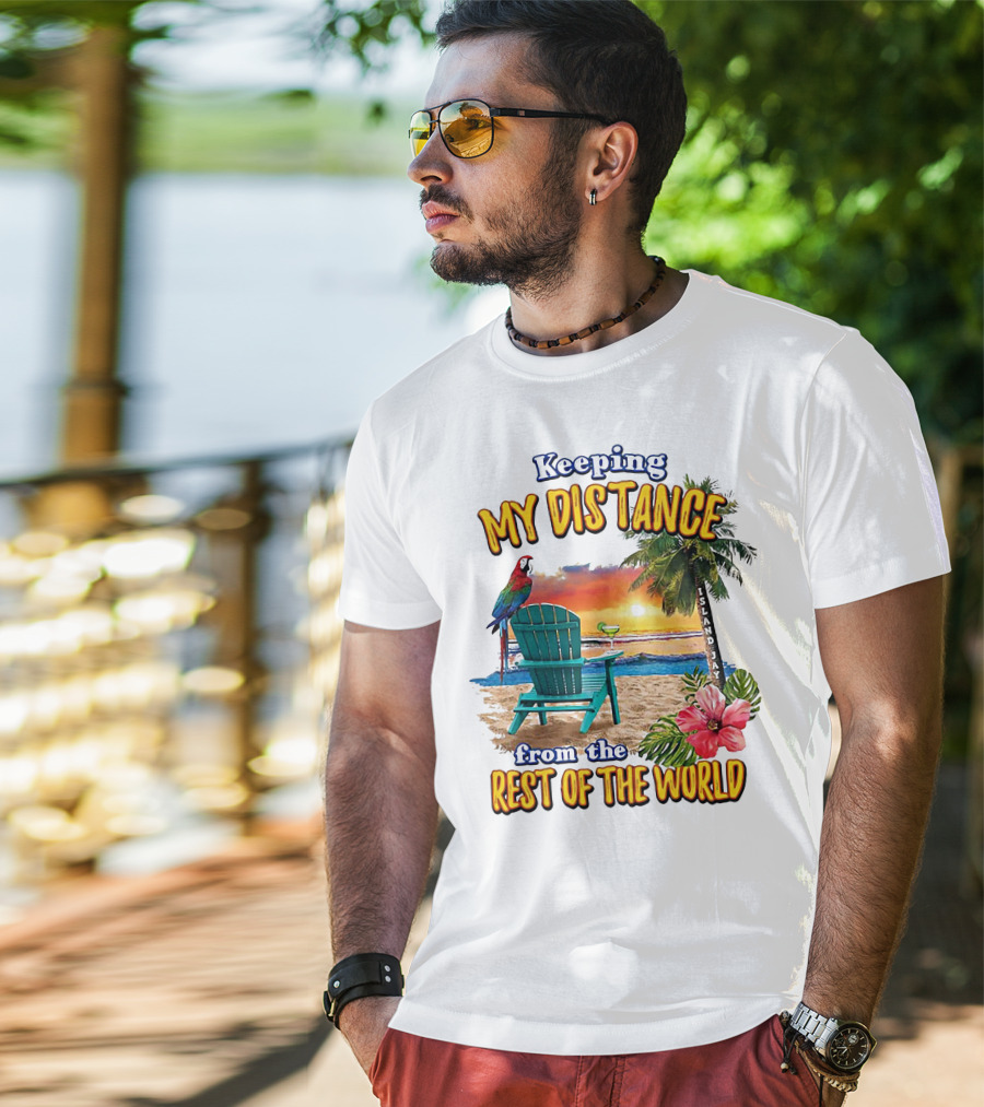 Keeping My Distance From The Rest Of The World Parrot Beach Island Jay T-Shirt