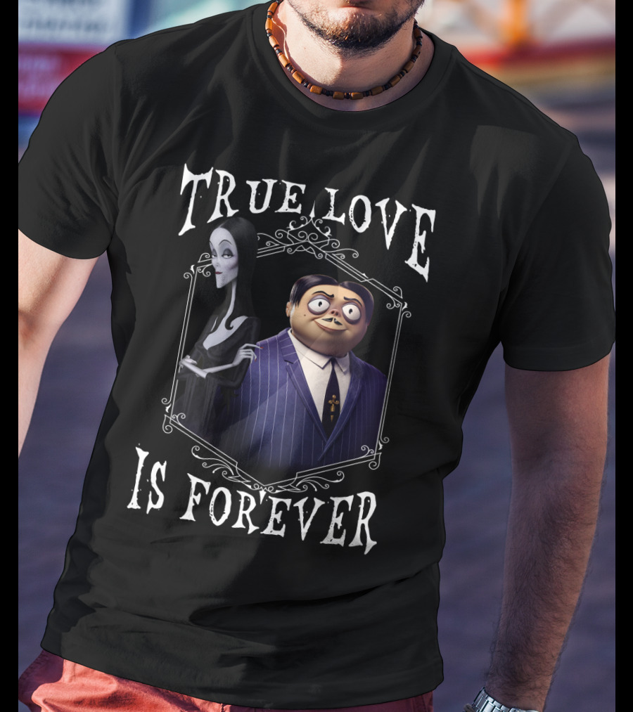 Addams Family Morticia And Gomez True Love Is Forever T-Shirt
