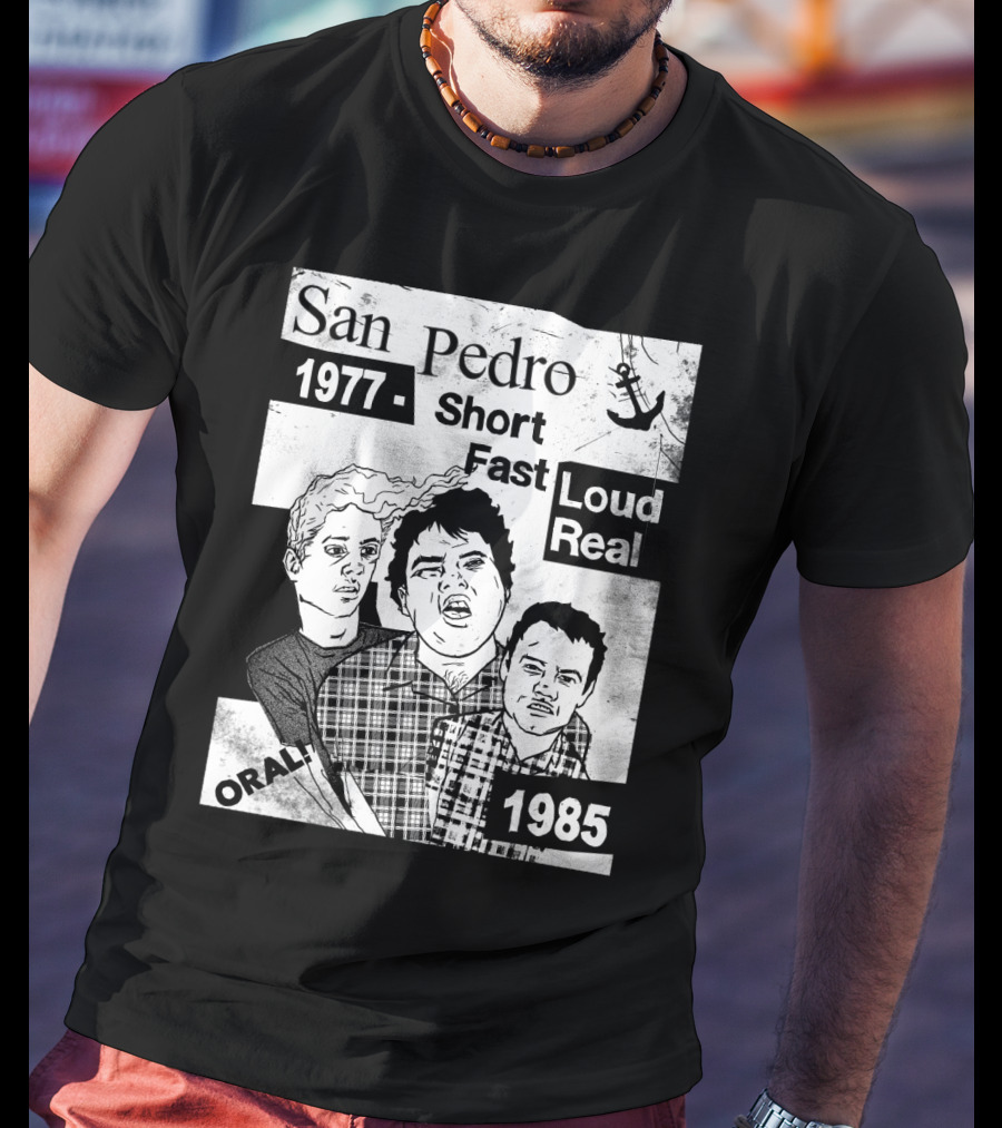 San Pedro 1977 1985 Short Fast Loud Real Oral T-Shirt