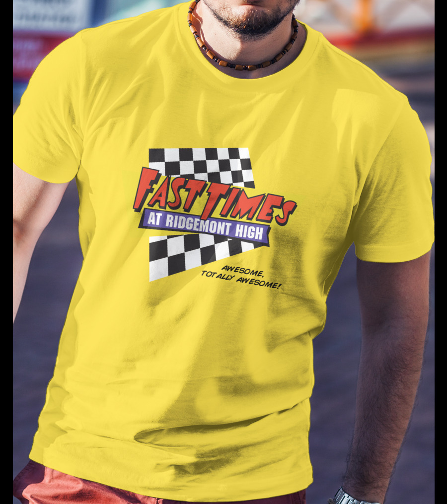 Fast Times At Ridgemont High Awesome Totally Awesome T-Shirt