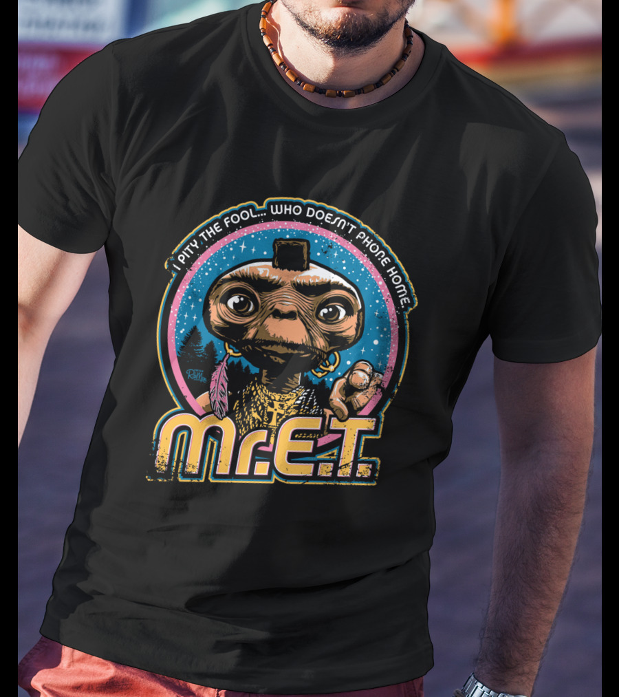I Pity The Fool Who Doesn't Phone Home Mr. E.T. Retro Mash Up 80s T-Shirt