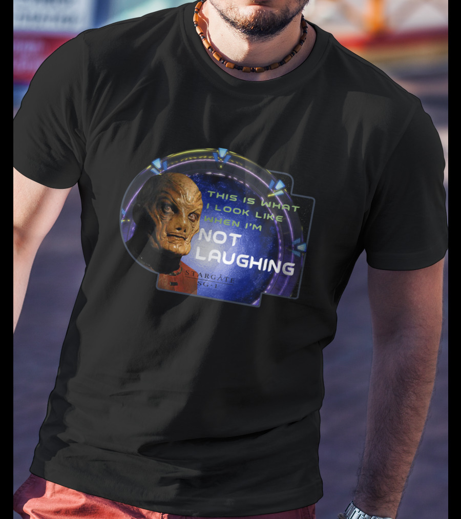 Stargate SG-1 This Is What I Look Like When I'm Not Laughing T-Shirt
