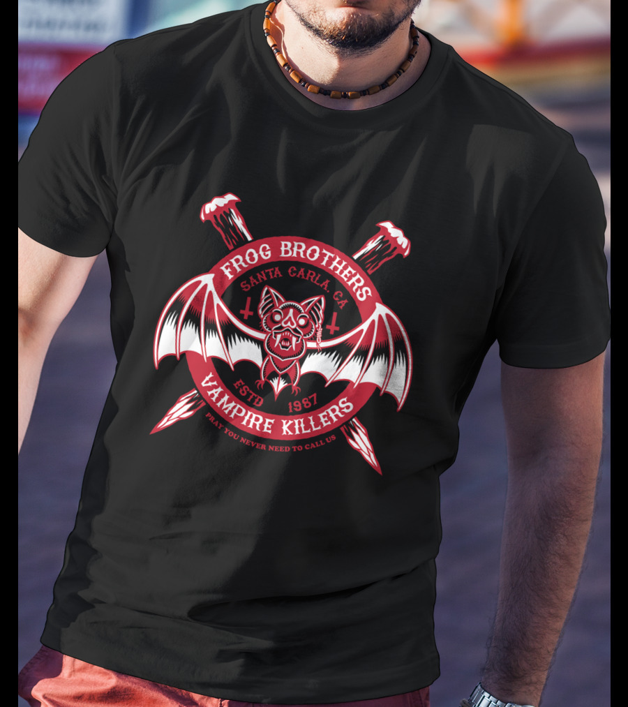 Frog Brothers Vampire Killers Santa Carla Estd 1987 Pray You Never Need To Call Us T-Shirt
