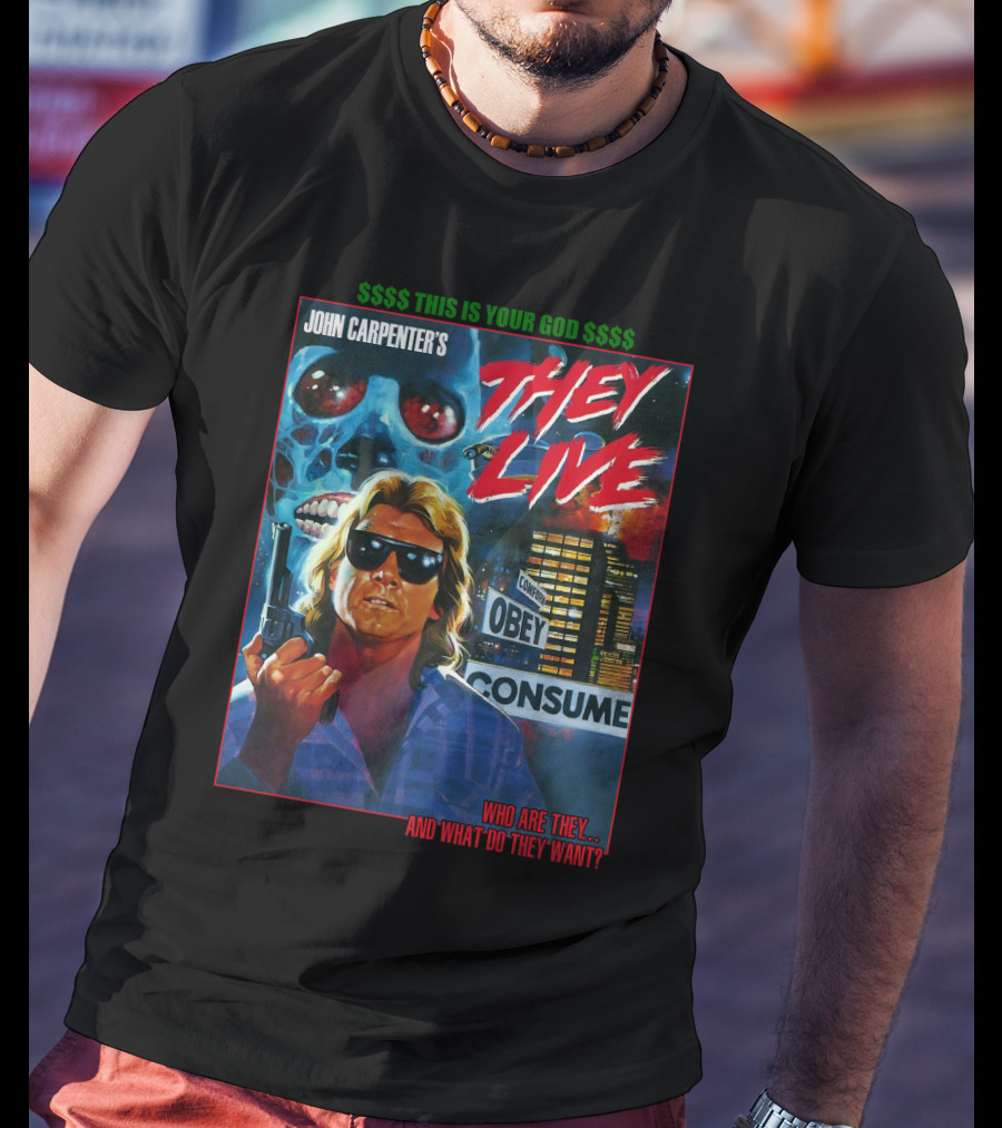 John Carpenter's They Live This Is Your God Obey Consume Who Are They And What Do They Want T-Shirt
