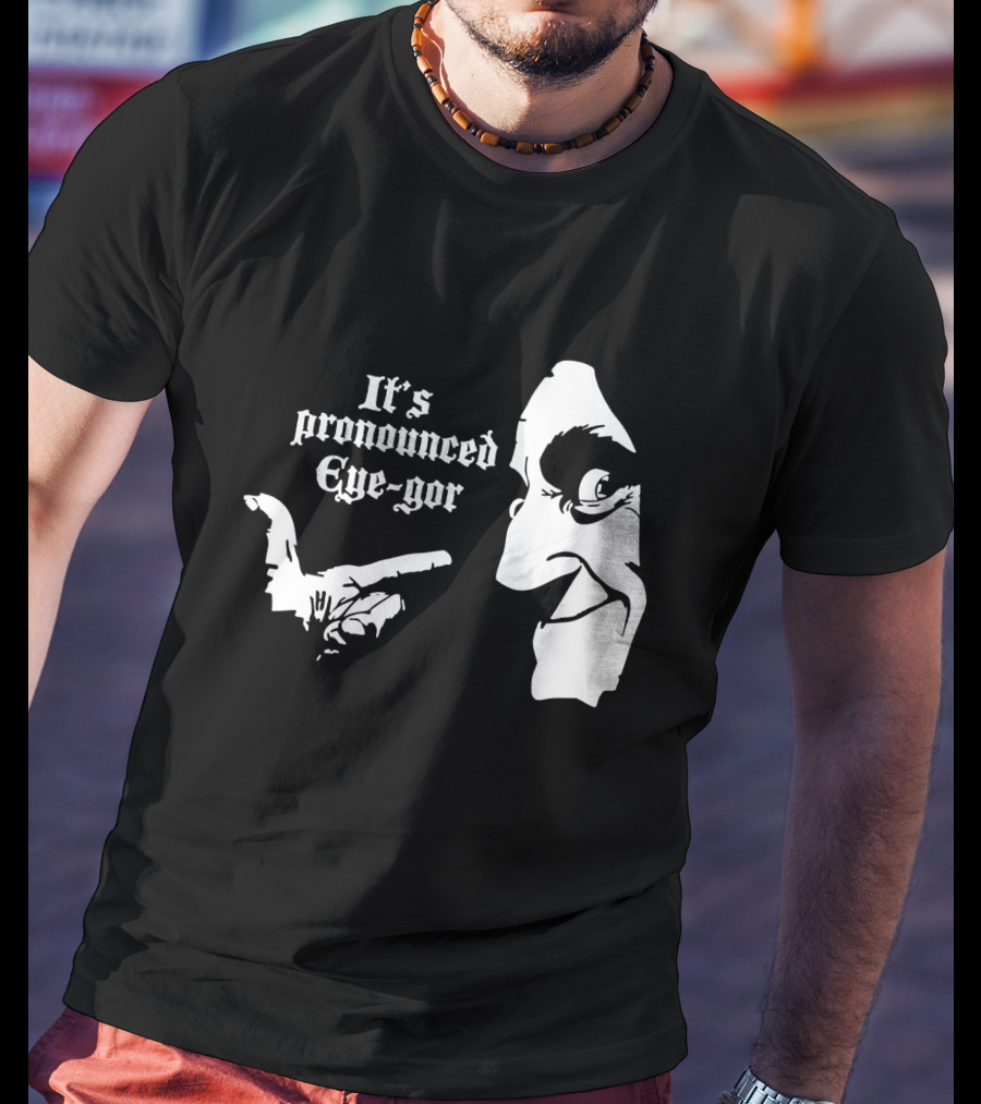 Young Frankenstein It's Pronounced Eye-Gor Black And White Face And Hand T-Shirt