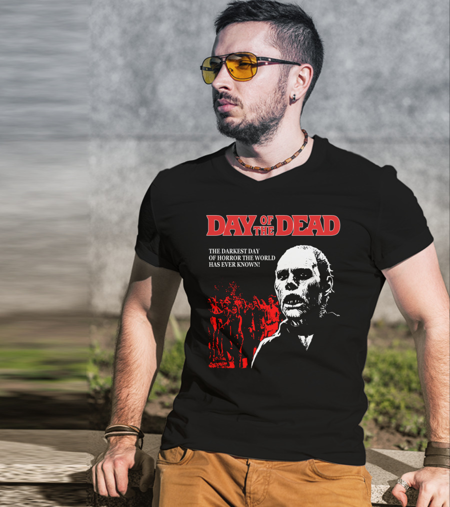 Day Of The Dead The Darkest Day Of Horror The World Has Ever Known T-Shirt