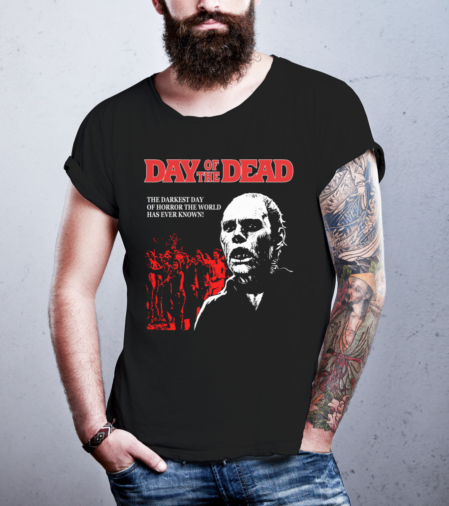 Day Of The Dead The Darkest Day Of Horror The World Has Ever Known T-Shirt