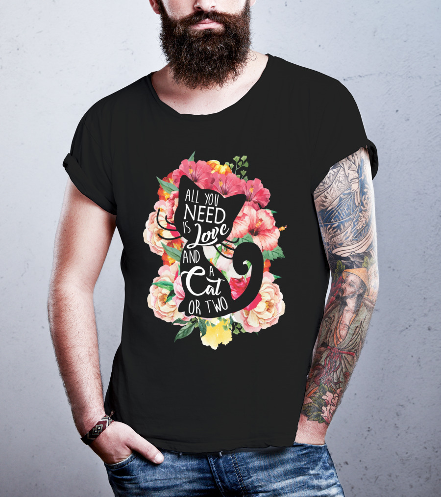 All You Need Is Love And A Cat Or Two In Floral Setting T-Shirt