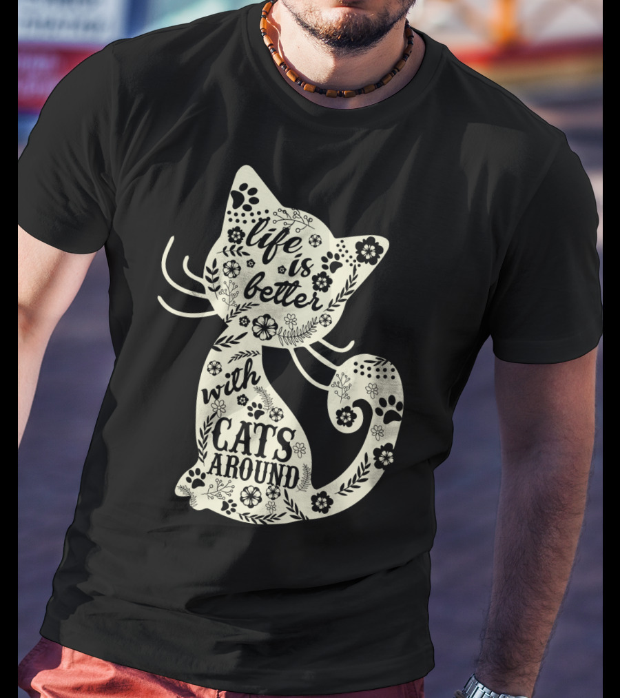 Life Is Better With Cats Around Cat Floral Paw Prints T-Shirt