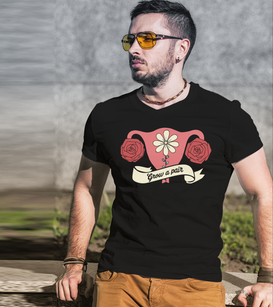 Grow A Pair Uterus Cute Feminist Flowers Roses Iconic Empowerment T-Shirt