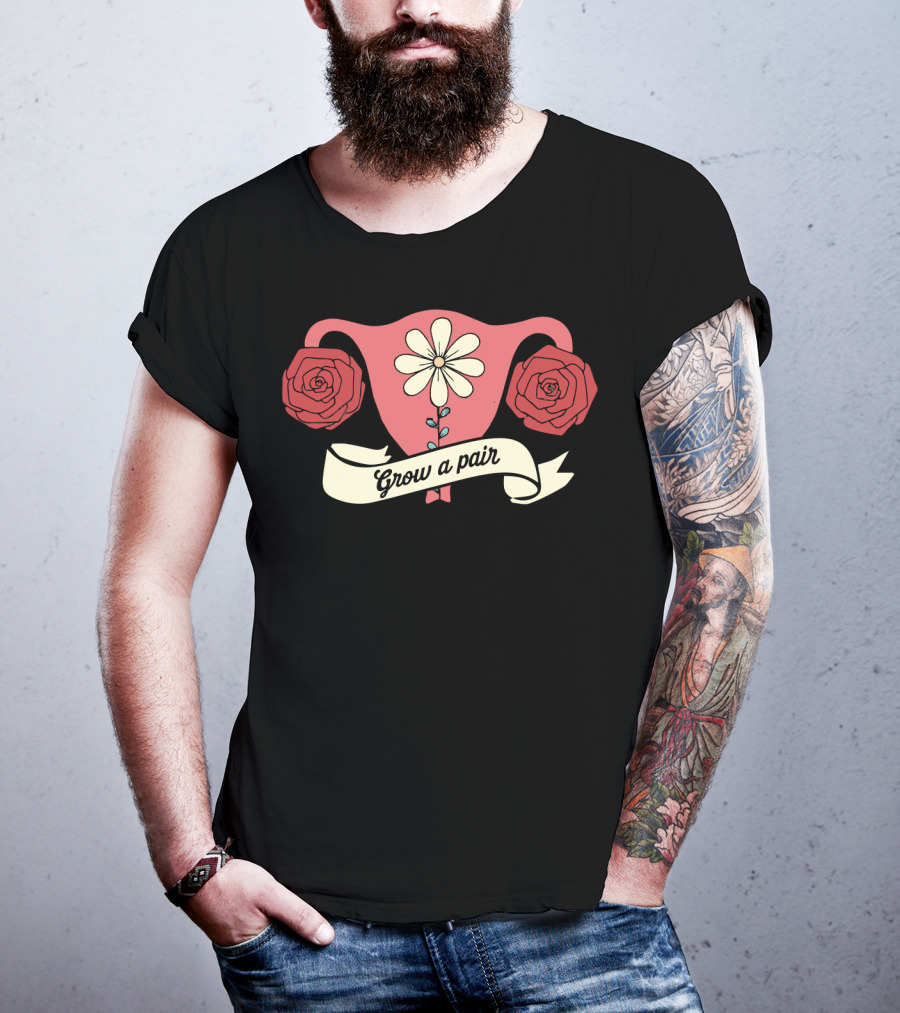 Grow A Pair Uterus Cute Feminist Flowers Roses Iconic Empowerment T-Shirt