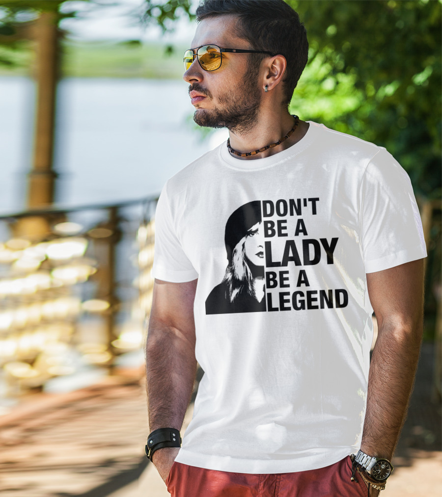 Don't Be A Lady Be A Legend Face T-Shirt