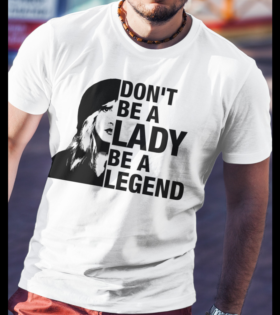 Don't Be A Lady Be A Legend Face T-Shirt