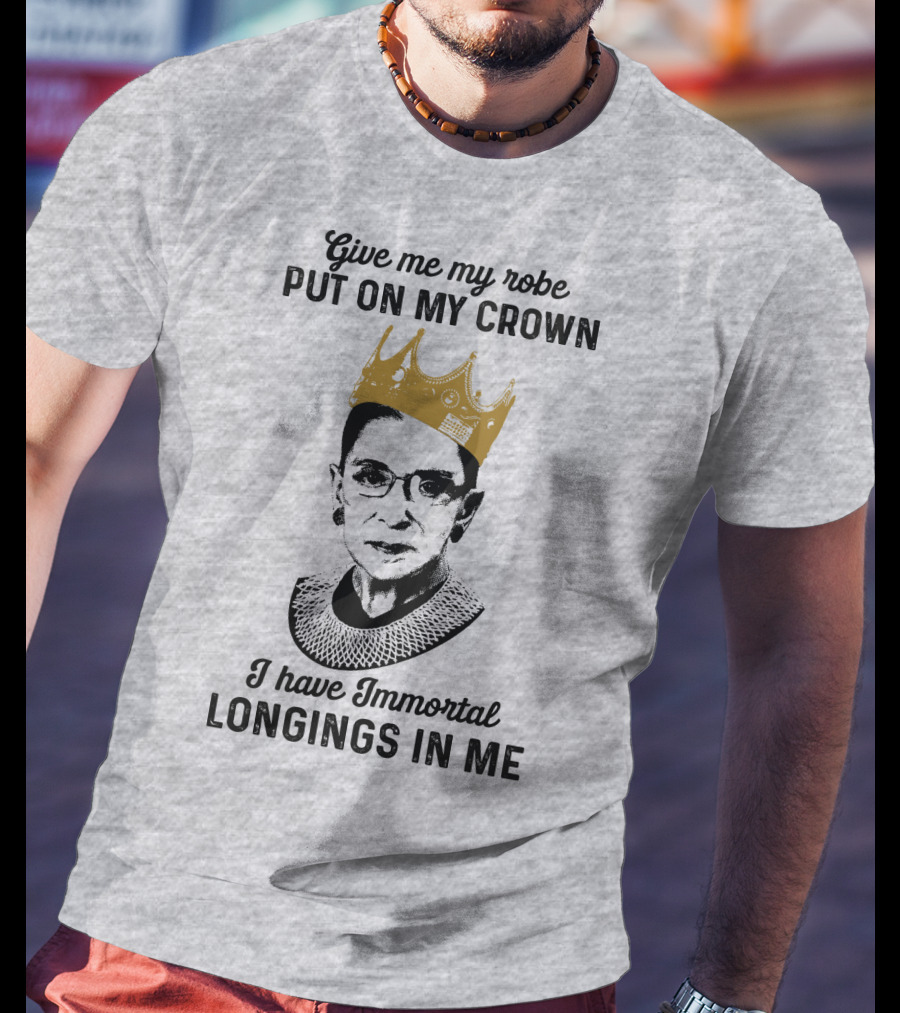 Give Me My Robe Put On My Crown I Have Immortal Longings In Me T-Shirt