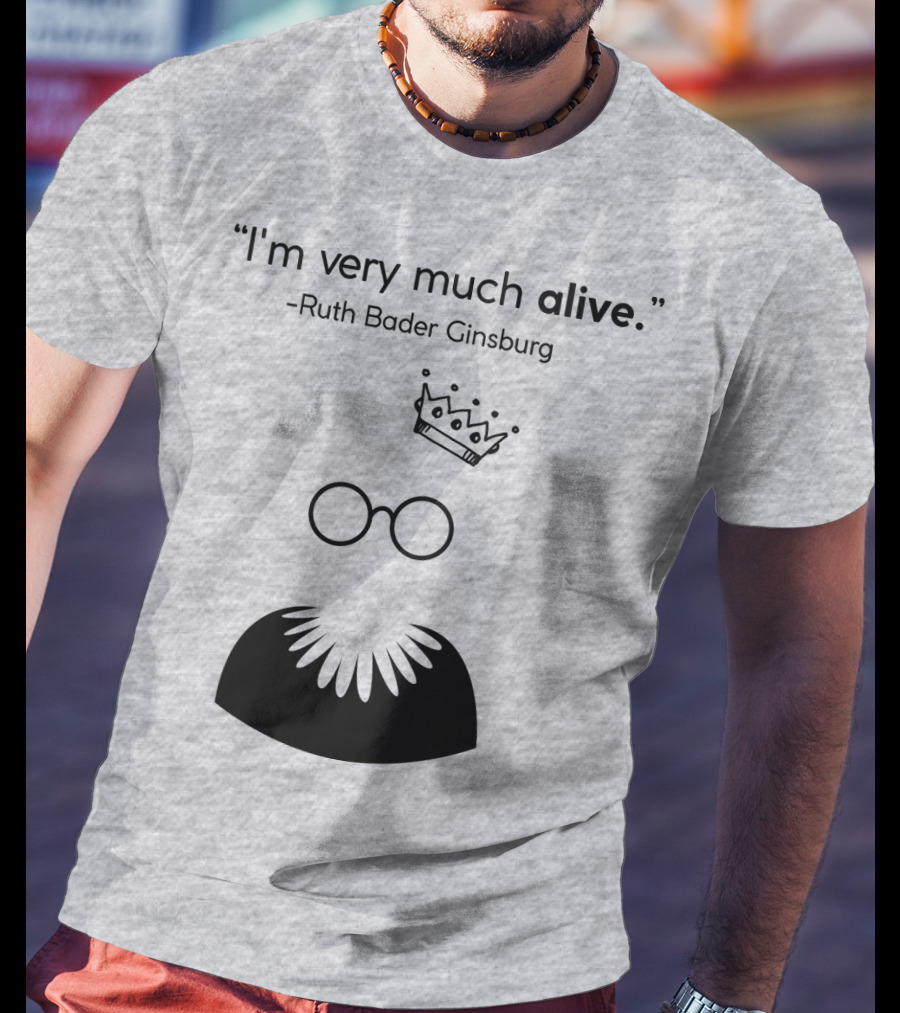 I'm Very Much Alive Ruth Bader Ginsburg Glasses Collar Crown T-Shirt