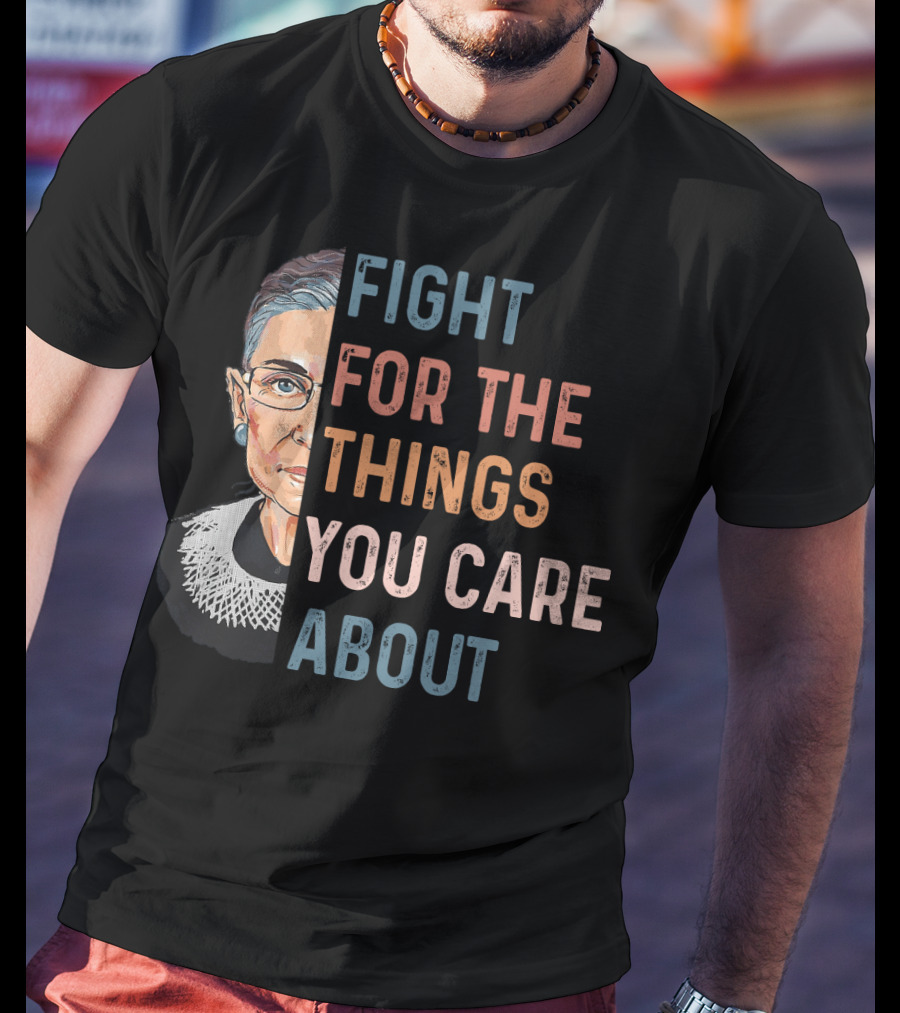 Ruth Fight For The Things You Care About Half Face T-Shirt