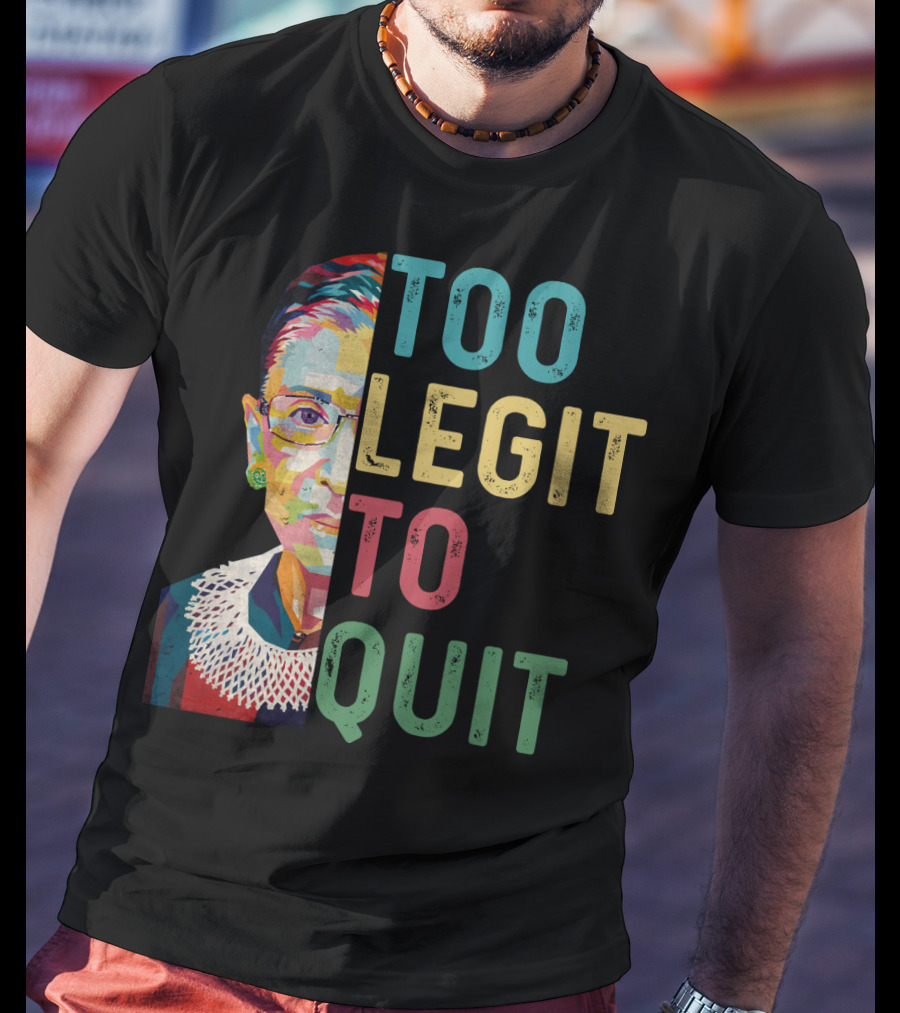 Too Legit To Quit RBG T-Shirt