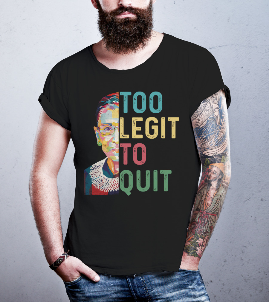 Too Legit To Quit RBG T-Shirt