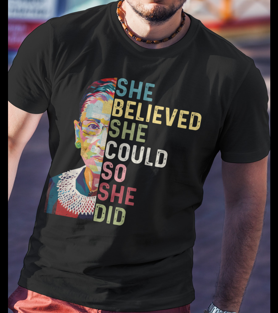 She Believed She Could So She Did Ruth Bader Ginsburg T-Shirt