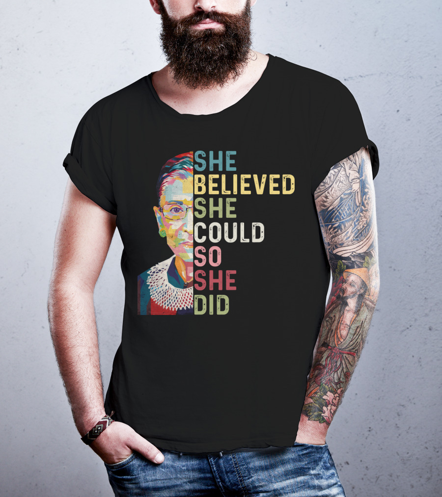 She Believed She Could So She Did Ruth Bader Ginsburg T-Shirt
