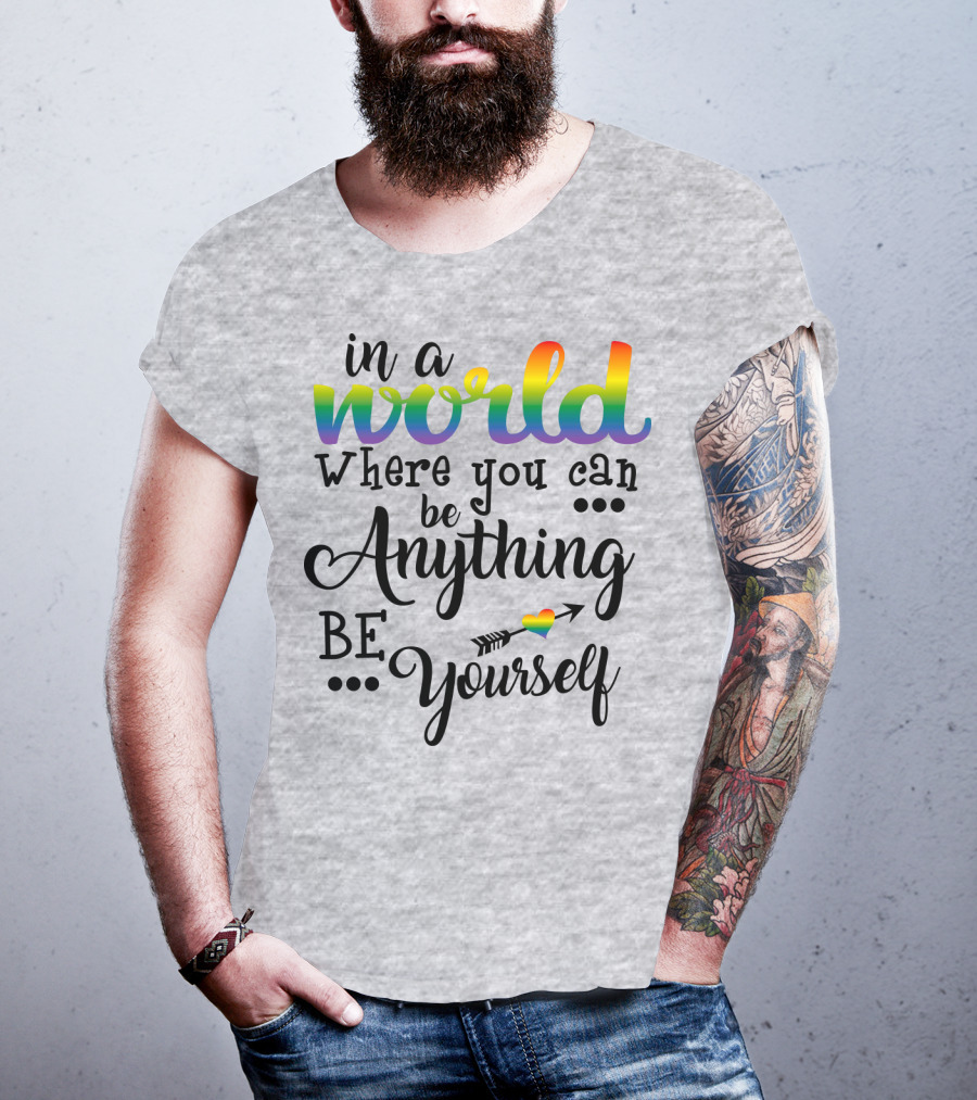 In A World Where You Can Be Anything Be Yourself Rainbow Arrow Heart T-Shirt