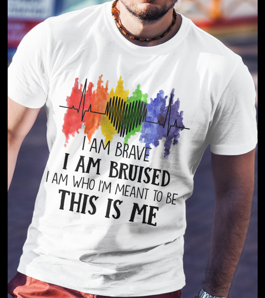 I Am Brave I Am Bruised This Is Me Rainbow Heartbeat T-Shirt