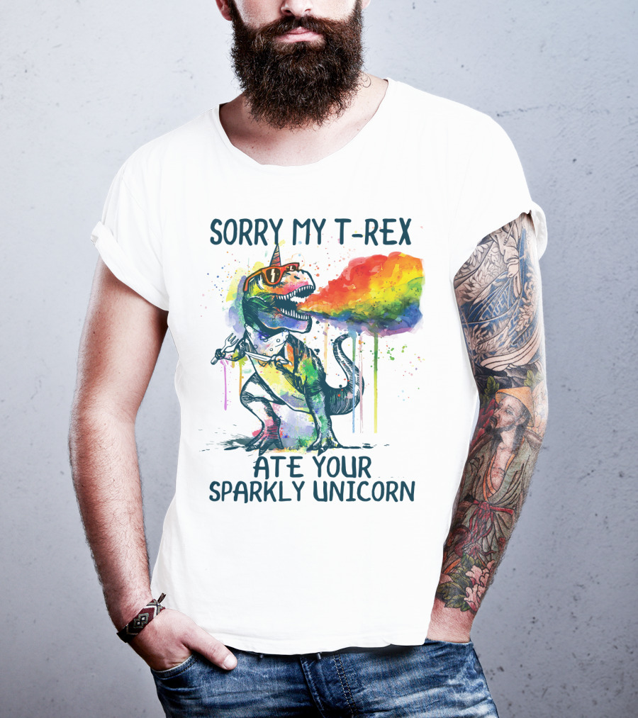 Sorry My T-Rex Ate Your Sparkly Unicorn T-Shirt
