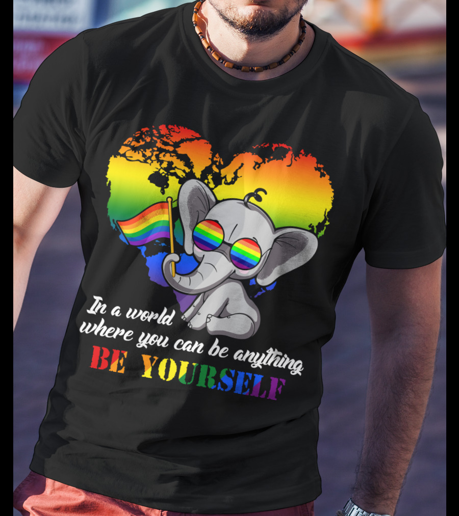 In A World Where You Can Be Anything Be Yourself Rainbow Elephant Pride T-Shirt