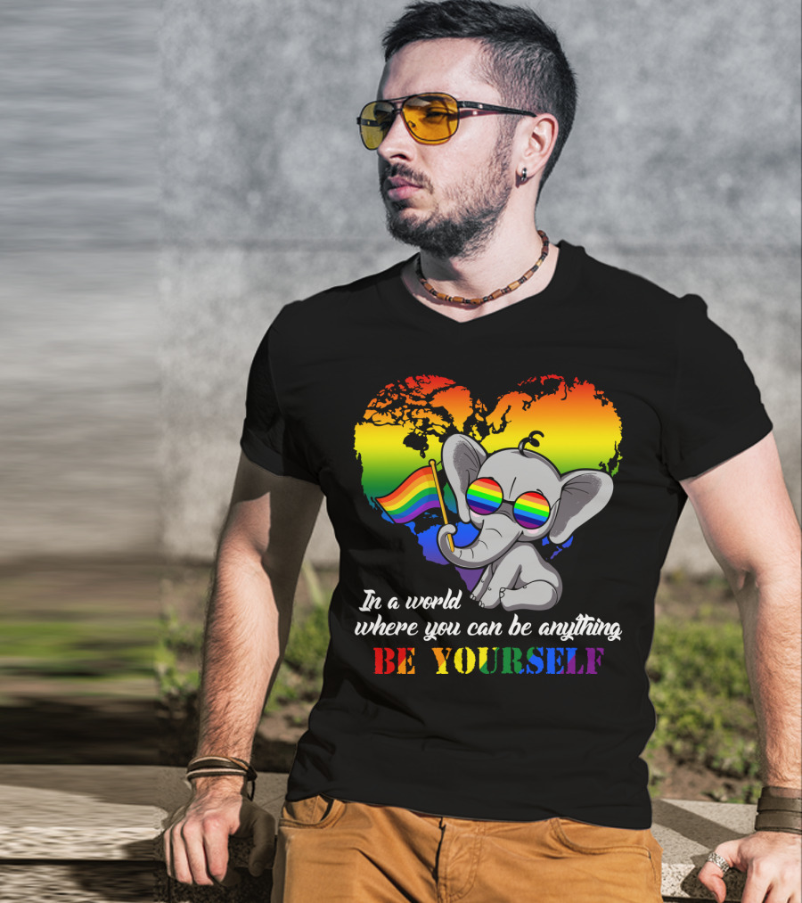 In A World Where You Can Be Anything Be Yourself Rainbow Elephant Pride T-Shirt
