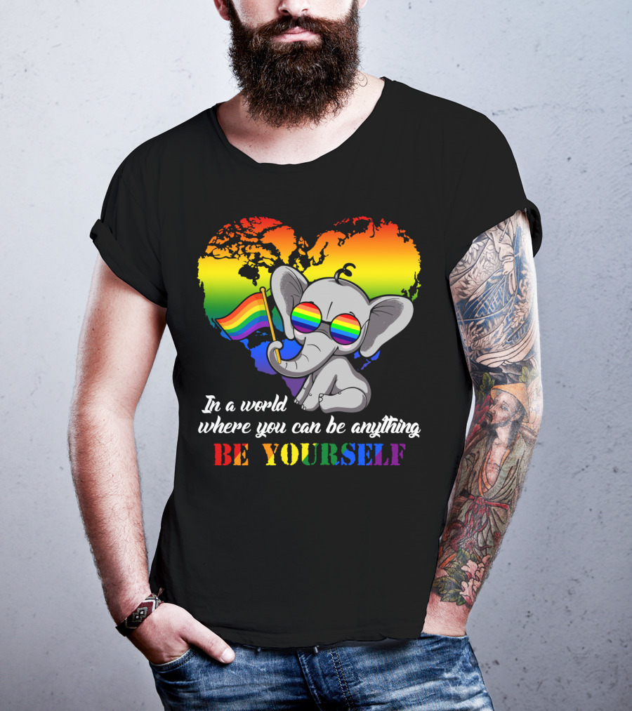 In A World Where You Can Be Anything Be Yourself Rainbow Elephant Pride T-Shirt