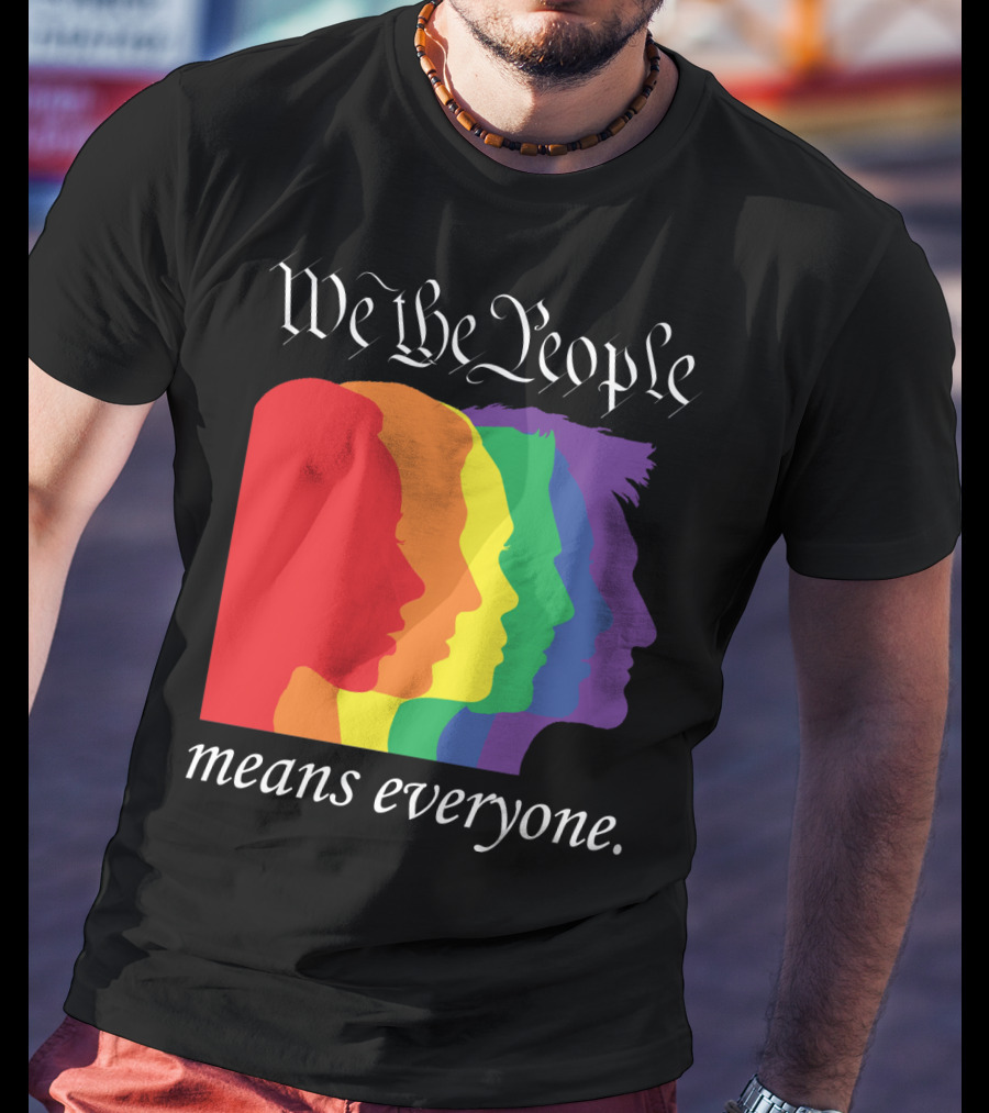 We The People Means Everyone Rainbow T-Shirt