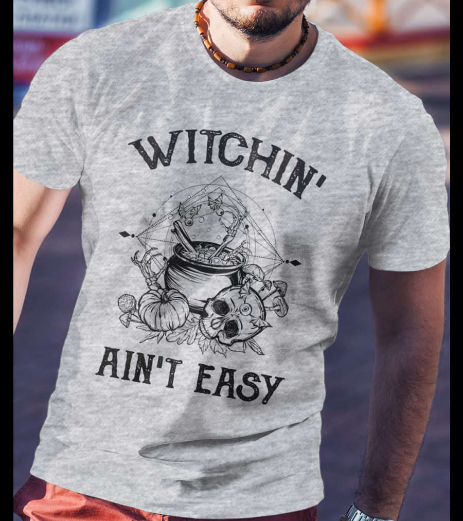 Witchin' Ain't Easy Cauldron Skull Pumpkin Mystical T-Shirt