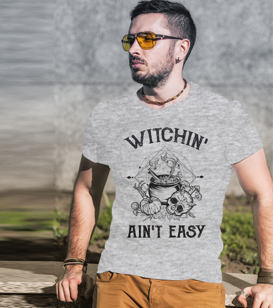 Witchin' Ain't Easy Cauldron Skull Pumpkin Mystical T-Shirt