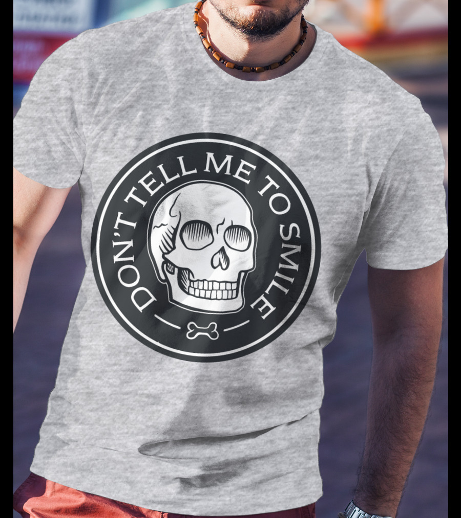 DON'T TELL ME TO SMILE Skull Bone Circle T-Shirt