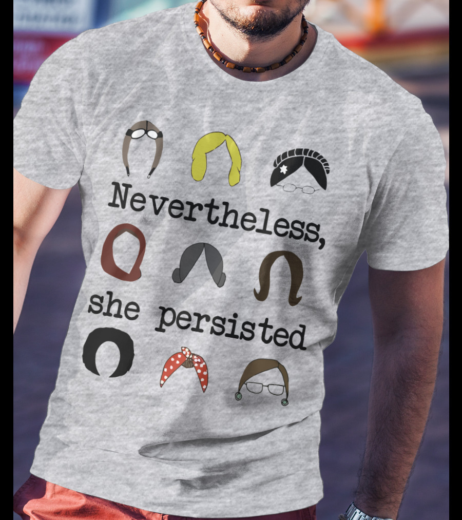 Nevertheless She Persisted Icons Of Strength And Resilience T-Shirt