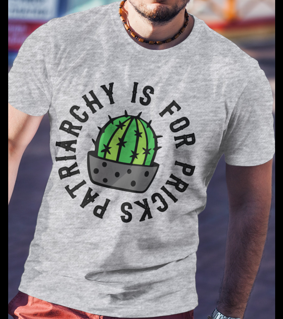 Patriarchy Is For Pricks Cactus Image T-Shirt