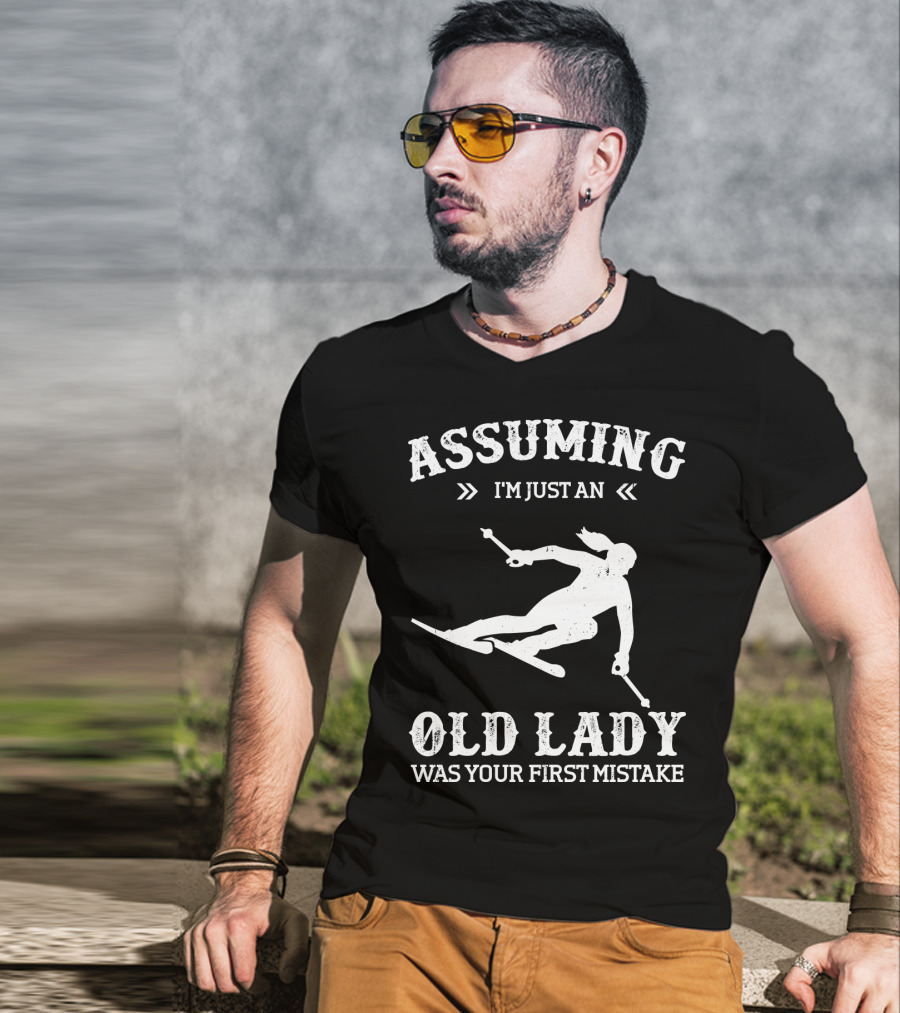 Assuming I'm Just An Old Lady Was Your First Mistake Snow Skiing T-Shirt