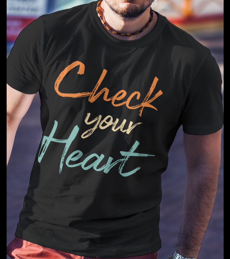 Check Your Heart Bold Multicolor Motivational Reminder T-Shirt