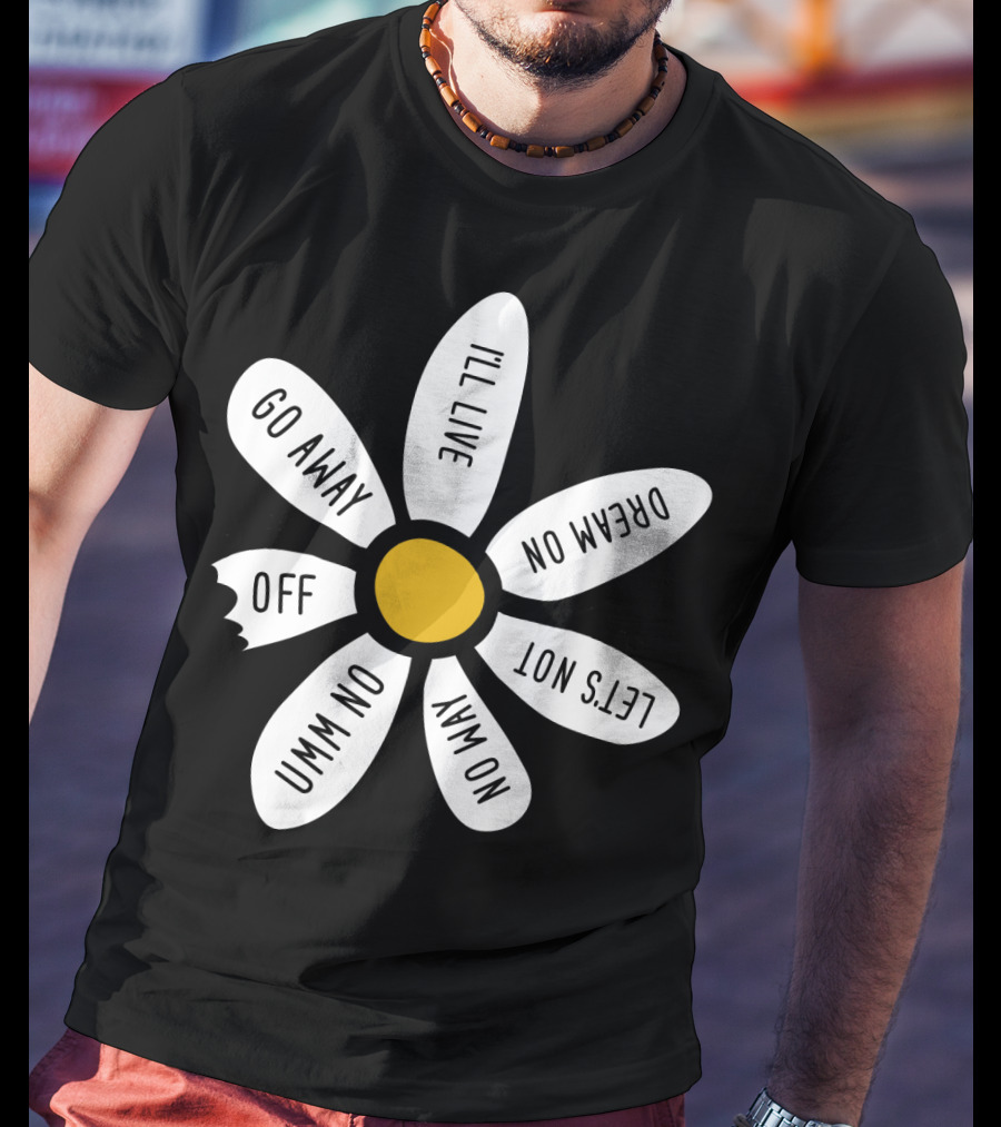 Go Away UMM NO OFF I'll Live Dream On No Way Let's Not T-Shirt