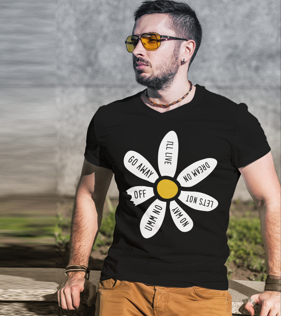Go Away UMM NO OFF I'll Live Dream On No Way Let's Not T-Shirt